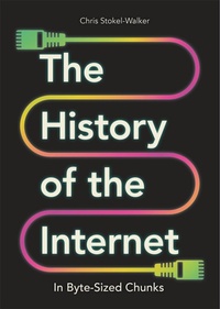 Enlarge image Cover: The History of the Internet in Byte-Sized Chunks - Michael O'Mara Books Ltd