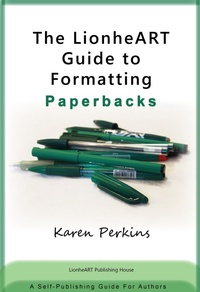 Enlarge image Cover: The LionheART Guide to Formatting Paperbacks: A Self-Publishing Guide for Independent Authors (LionheART Publishing Guides, #5) - Lionheart Publishing House