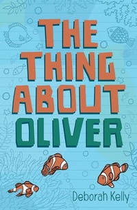 Enlarge image Cover: The Thing about Oliver - Wombat Books