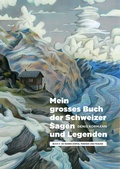 Cover: Mein grosses Buch der Schweizer Sagen und Legenden - Helvetiq