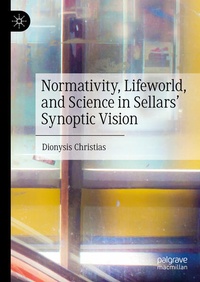 Enlarge image Cover: Normativity, Lifeworld, and Science in Sellars' Synoptic Vision - Palgrave Macmillan