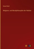 Cover: Religions- und Moralphilosophie der Hebraeer - Outlook Verlag