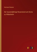 Cover: Der tausendjaehrige Rosenstock am Dome zu Hildesheim - Outlook Verlag