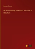 Cover: Der tausendjaehrige Rosenstock am Dome zu Hildesheim - Outlook Verlag