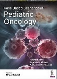 Enlarge image Cover: Case Based Scenarios in Pediatric Oncology - Jaypee Brothers Medical Publishers
