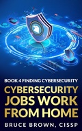 Cover: Cybersecurity Jobs Work From Home (Find Cybersecurity Jobs, #3) - Find Cybersecurity Jobs