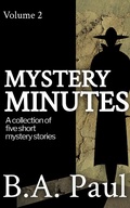 Cover: Mystery Minutes, Volume 2 - B.A. Paul