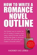 Cover: How To Write A Romance Novel Outline: The Fastest Way To Master The Art Of Writing A Romantic Story Using A Winning Formula (How To Write A Winning Fiction Book Outline) - Hackney and Jones Publishing