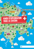 Cover: Viadi d'exploraziun tras la Svizra - rumantsch grischun - Amt f&uuml;r Volksschule und Sport Lehrmittel Graub&uuml;nden