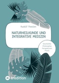 Cover: Naturheilkunde und integrative Medizin - Grundlagen einer ganzheitlichen Heilkunde - tredition