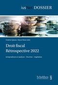 Cover: Droit fiscal : R&eacute;trospective 2022 - Schulthess Juristische Medien