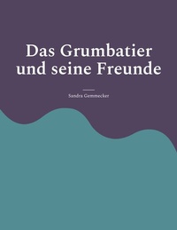 Abbildung von: Das Grumbatier und seine Freunde - BoD - Books on Demand