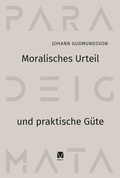 Cover: Moralisches Urteil und praktische G&uuml;te - Meiner