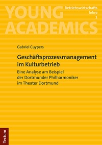 Abbildung von: Geschäftsprozessmanagement im Kulturbetrieb - Tectum Wissenschaftsverlag