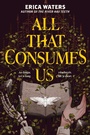 Cover: All That Consumes Us - HarperCollins