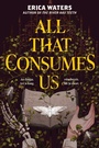 Cover: All That Consumes Us - HarperCollins