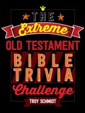 Cover: The Extreme Old Testament Bible Trivia Challenge - BroadStreet Publishing Group, LLC