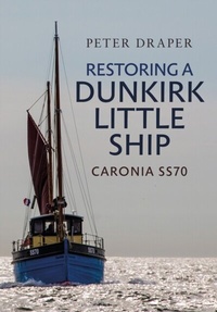 Enlarge image Cover: Restoring a Dunkirk Little Ship - Amberley Publishing
