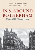 Cover: In & Around Rotherham From Old Photographs - Amberley Publishing