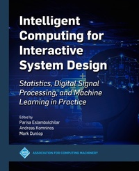 Enlarge image Cover: Intelligent Computing for Interactive System Design - Association for Computing Machinery and Morgan & Claypool Publishers