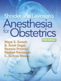 Abbildung von: Shnider and Levinson's Anesthesia for Obstetrics - WOLTERS KLUWER HEALTH