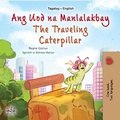 Cover: Ang Uod na Manlalakbay The Traveling &iquest;aterpillar (Tagalog English Bilingual Collection) - KidKiddos Books Ltd.