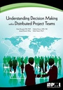 Cover: Understanding Decision-Making Within Distributed Project Teams - Project Management Institute