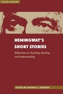 Cover: Hemingway's Short Stories - The Kent State University Press