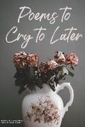 Cover: Poems to Cry to Later - Bookbaby
