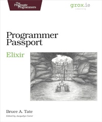 Enlarge image Cover: Programmer Passport: Elixir - PRAGMATIC BOOKSHELF