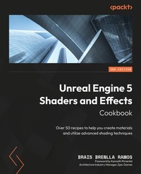 Enlarge image Cover: Unreal Engine 5 Shaders and Effects Cookbook - Packt Publishing