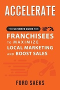 Cover: ACCELERATE The Ultimate Guide for FRANCHISEES to Maximize Local Marketing and Boost Sales - Prime Concepts Group