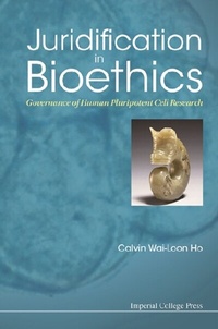 Abbildung von: Juridification In Bioethics: Governance Of Human Pluripotent Cell Research - World Scientific Publishing Company
