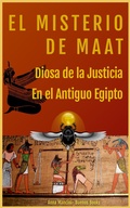 Cover: El Misterio de Maat, Diosa de la Justicia en el antiguo Egipto (Antiguo Egipto Y  Otras Antiguas Civilizaciones, #1) - Buenos Books America LLC