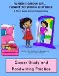 Cover: When I Grow up Outside Careers Career Study and Handwriting Practice - Exploring Expression LLC