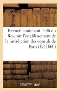 Cover: Recueil Contenant l'Edit Du Roy, Sur l'Establissement de la Jurisdiction Des Consuls de Paris - Hachette Livre - Bnf