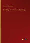 Cover: Grundzuege der armenischen Etymologie - Outlook Verlag