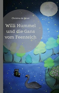 Abbildung von: Willi Hummel und die Gans vom Feenteich - Books on Demand