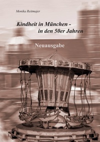 Bild vergrößern Bild: Kindheit in München in den 50er Jahren - Reimo-Verlag