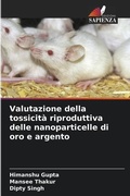 Cover: Valutazione della tossicita riproduttiva delle nanoparticelle di oro e argento - Edizioni Sapienza