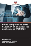 Cover: Etude comparative entre 6LoWPAN et BLE pour les applications WSN M2M - Editions Notre Savoir