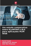 Cover: Um estudo comparativo entre 6LoWPAN e BLE para aplicacoes M2M WSN - Edicoes Nosso Conhecimento