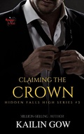 Cover: Claiming the Crown (Hidden Falls High Series, #3) - Hidden Falls High Series