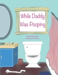 Cover: While Daddy Was Pooping - Dick & Nani LLC