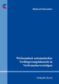 Abbildung von: Wirksamkeit automatischer Verlängerungsklauseln in Verbraucherverträgen - Kovac, Dr. Verlag