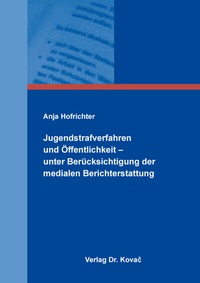 Abbildung von: Jugendstrafverfahren und Öffentlichkeit - unter Berücksichtigung der medialen Berichterstattung - Kovac, Dr. Verlag