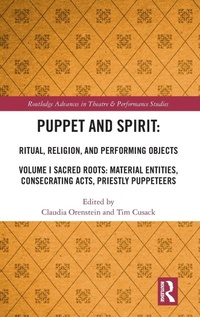 Enlarge image Cover: Puppet and Spirit: Ritual, Religion, and Performing Objects - Routledge