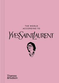 Abbildung von: The World According to Yves Saint Laurent - Thames & Hudson Ltd