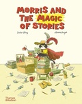 Cover: Morris and the Magic of Stories - Thames & Hudson Ltd
