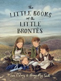 Cover: The Little Books of the Little Bront&euml;s - Tundra Books